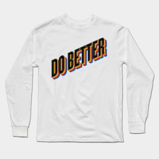 Do Better Long Sleeve T-Shirt